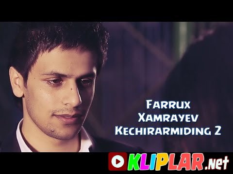Farrux Xamrayev - Kechirarmiding